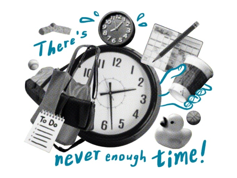 There's never enough time!